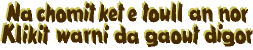 Na chomit ket e toull an nor 
Klikit warni da gaout digor
